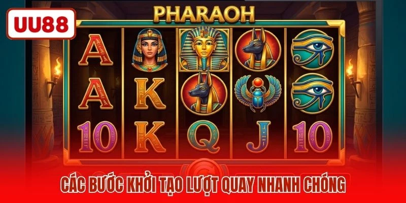 Các bước khởi tạo lượt quay nhanh chóng