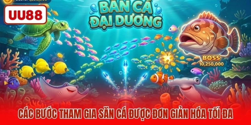 Các bước tham gia săn cá được đơn giản hóa tối đa