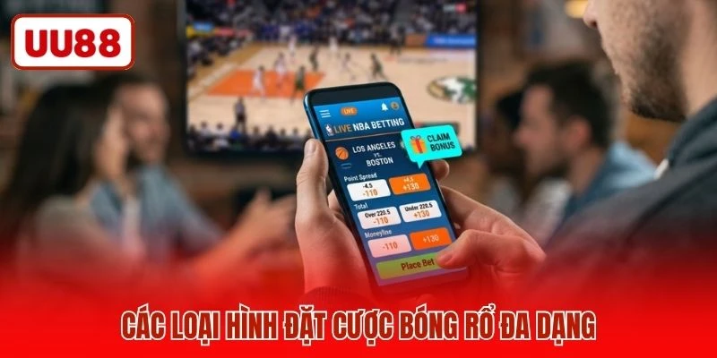 Các loại hình đặt cược bóng rổ đa dạng