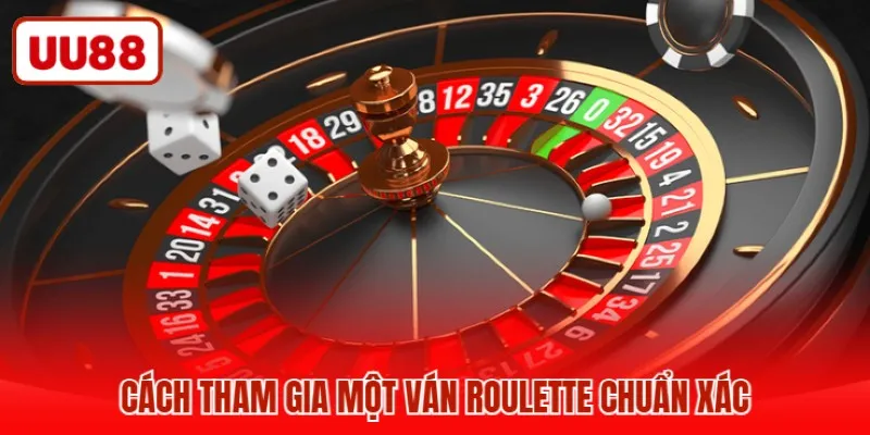 Cách tham gia một ván roulette chuẩn xác