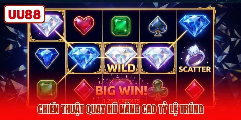 Chiến thuật quay hũ nâng cao tỷ lệ trúng