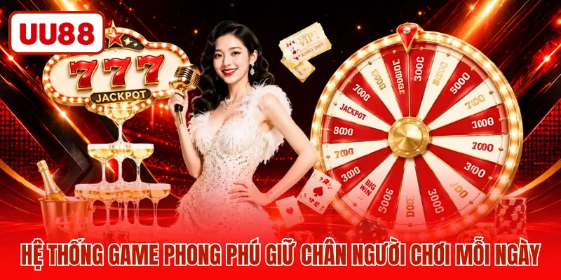 Hệ thống game phong phú giữ chân người chơi mỗi ngày