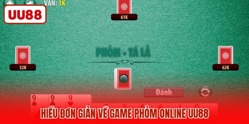 Hiểu đơn giản về game phỏm online UU88