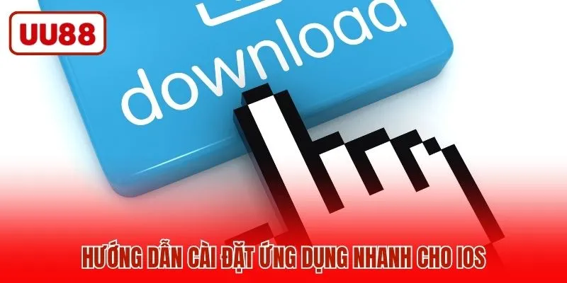 Hướng dẫn cài đặt ứng dụng nhanh cho IOS