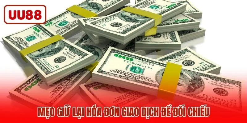 Mẹo giữ lại hóa đơn giao dịch để đối chiếu