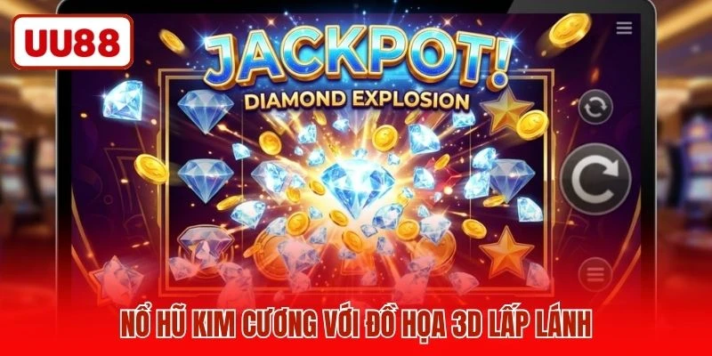 Nổ hũ kim cương với đồ họa 3D lấp lánh