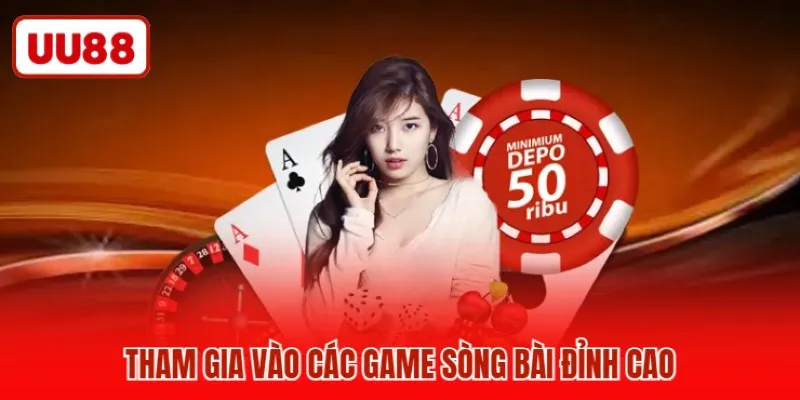 Tham gia vào các game sòng bài đỉnh cao