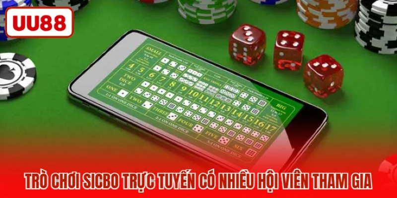 Trò chơi sicbo trực tuyến có nhiều hội viên tham gia