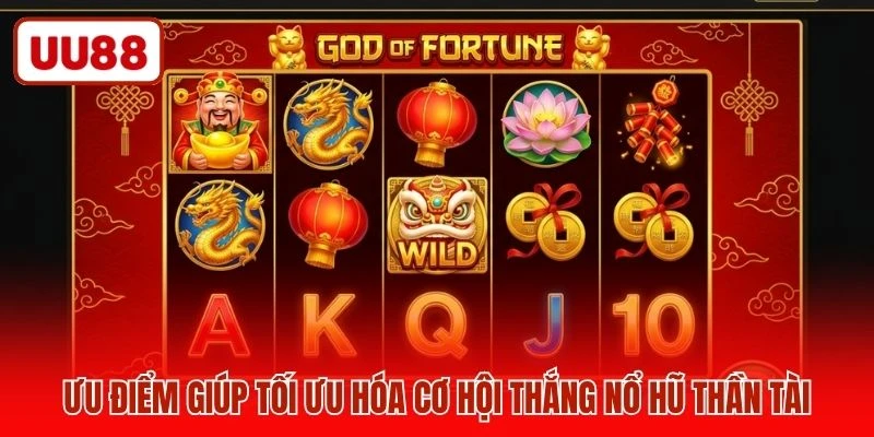 Ưu điểm giúp tối ưu hóa cơ hội thắng nổ hũ thần tài